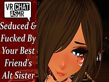 Seduced & Plowed By Your Best Friend's Alt | Vrchat Roleplay - [Kissing][Riding/cowgirl]