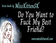 Erotic Audio - Do You Want To Fuck My Best Friend - Audio Only