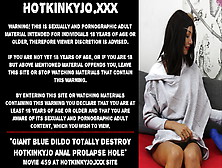 Giant Dildo Totally Destroy Hotkinkyjo Anal Prolapse Hole