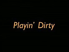 Playin' Dirty