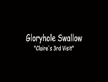 Glory Hole Swallow Claire's 3Rd Visit