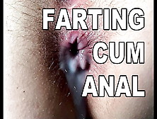 Farting Cum Anal.  Squirting Hairy Anal Orgasm.  Fart Asshole Close Up Creampie.