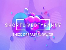 Thick Creamy Valentine's Day Blowjob With Pedsrmeds