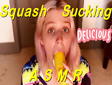 Asmr- Squash Sucking And Licking