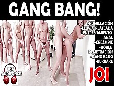 Joi In Spanish,  You Will Be Used As A Sex Doll In A Gang Bang,  Humiliation,  Cream-Pie,  Double Penetration,  Cum-Shot Asmr