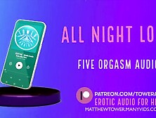 All Night Long.  [5 Orgasms Audio] (Erotic Audio For Women) Audioporn Dirty Talk Roleplay Asmr Audio
