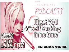 Audio Only - Kinky Podcast 1,  Get Yourself Set Up To Self-Suck