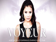 Voyeur Featuring Violet Starr - Naughtyamericavr