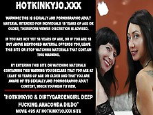 Hotkinkyjo & Dirtygardengirl Deep Fucking Anaconda Dildo