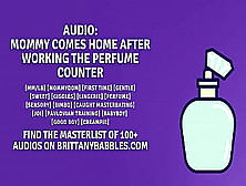 Audio: Mommy Comes Home After Working The Perfume Counter