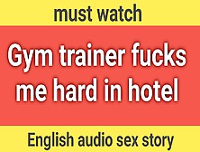 Gym Trainer Fuck Me Hard In Hotal