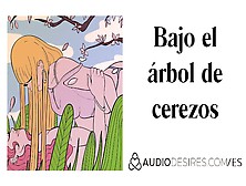 Bajo El Árbol De Cerezos - Relatos Eróticos Audio Porno Erótico Para Mujeres,  Asmr Erótico