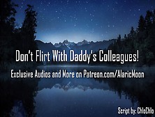 Don't Flirt With Daddy's Colleagues! [Erotic Audio For Women] [Ddlg]