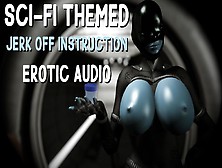 A Horny Human/alien Issue (Jerk Off Instruction Erotic Audio Roleplay)