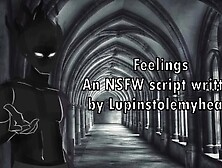 Feelings - An Nsfw Script Written By Lupinstolemyheart