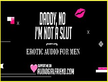 Daddy,  No I'm Not A Whore (Roleplay Audio For Dudes)