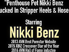 Penthouse Pet Nikki Benz Fucked In Stripper Heels & Hose!