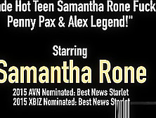 Blonde Hot Teen Samantha Rone Fucks Penny Pax & Alex Legend!