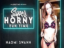 Naomi Swann In Naomi Swann - Super Horny Fun Time