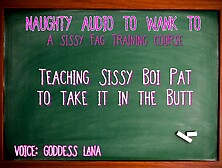 Audio Only - Teaching Sissy Boy Pat To Take It In The Ass
