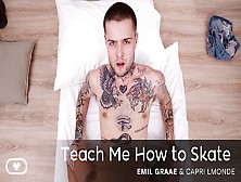 Teach Me How To Skate - Virtualrealpassion