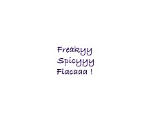 Spicyy & Flacaa & Freakyy