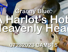 Granny Blue: A Harlot's Hot,  Heavenly Head 07232023 Cams15