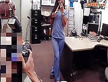 Desperate Nurse Screwed At The Pawnshop To Earn Money