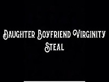 Step-Daughter Boyfriend Virginity Steal