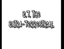 E. T.  The Extra-Terrestrial (Full Porn Movie)