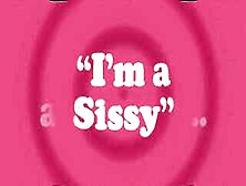 Repeat After Me Sissy ;)