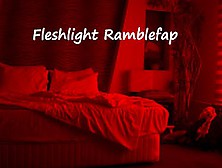 Fleshlight Ramblefap