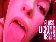Glass Licking Asmr