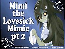 Mimi The Lovesick Mimic [Pt 2] [Shy,  Slightly Yandere Mimic X Kind But Oblivious Listener]