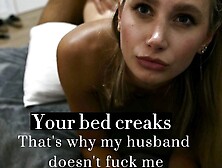 Her Fiance Doesn't Fuck Her. That's Why I'm Fucking Her