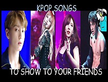 K-Pop Videos To Show Your Non K-Pop Friends/family