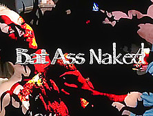 Bat Ass Naked