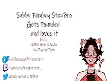 Subby Femboy Stepbro Gets Drilled || Nsfw Asmr By Taytertott