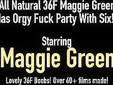 All Natural 36F Maggie Green Has Orgy Fuck Party With Six!