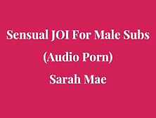 Sensual And Seductive Joi For Male Subs - Erotic Audio Porn By Sarah Rose