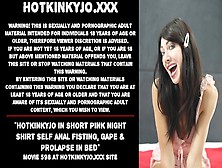 Watch Hotkinkyjo In Short Pink Night Shirt Self Butt-Sex Fisting,  Gape & Prolapse In Bed Free Porn Video On Fuxxx. Co