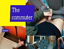 Mere Commuting - Public Jerking,  Piss Marking Inside Train & Cum