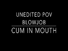Pov Blowjob With Cum In Mouth