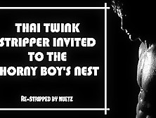 Thai Twink Stripper Invited To The Horny Boys Nest