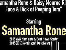 Samantha Rone & Daisy Monroe Ride Face & Dick Of Peeping Tom