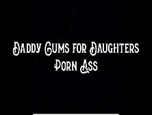 Step-Daddy Cums For Step-Daughter's Porn Ass