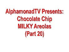 Chocolate Chip Milky Areolas (Part 20)