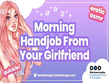 Asmr | Giving You A Hand-Job And Eating Your Jizz Before You Leave For Work (Audio Roleplay Gfe)