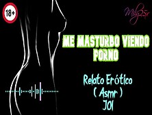 Me Masturbo Viendo Porno - Relato Erotico - (Asmr) - Voz Y Gemidos Reales