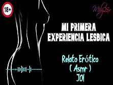 Mi Primera Experiencia Lesbica - Relato Erotico - (Asmr) - Voz Y Gemidos Reales